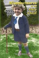 Misadventures of an Only Child: The First 80 Hilarious Years 1495940179 Book Cover