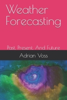 Weather Forecasting: Past, Present, And Future B0FL7KLM1D Book Cover