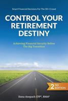 Control Your Retirement Destiny: Achieving Financial Security Before The Big Transition 1430250224 Book Cover
