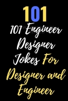 101 Engineer Designer Jokes for Designer and Engineer 167966591X Book Cover