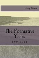 The Formative Years: 1944-1962 1547266961 Book Cover