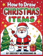 How to Draw Christmas Items B0GYT29SHV Book Cover