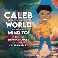 Caleb : Can Do Anything in the World That He Puts His Mind To 1965615651 Book Cover