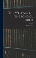 The Welfare of the School Child 1019002964 Book Cover