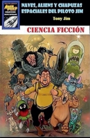 Naves, Aliens Y Chapuzas Espaciales del Piloto Jim (Spanish Edition) B0GQ82RFCD Book Cover