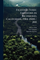 Fighting toxic emissions in Richmond, California, 1984-2000 / 200 1177038536 Book Cover