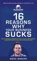 16 Reasons Why Your Business Sucks: How To Be Freakin' Awesome at Every Level of Your Business, Leadership, Profits, & Build Your Own Dream Team! 1734742909 Book Cover