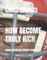 HOW BECOME TRULY RICH: Come diventare ricchi veramente (Italian Edition) B0F9B8T6ZB Book Cover