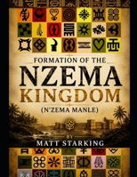 Formation of the Nzema Kingdom: Nzema Manle B0BXN421NG Book Cover