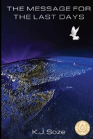 The Message for the Last Days: Biblical and Historical Understanding of End Times 0578530805 Book Cover