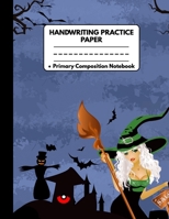 Handwriting Practice Paper Primary Composition Notebook: Halloween Gifts for School Kids: Pretty Green Witch Women: Practice Writing for Preschool, ... K-3 Students: Writing Sheet with Dashed Lines 1689694467 Book Cover