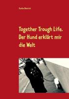 Together Trough Life: Der Hund erklärt mir die Welt 3746061598 Book Cover