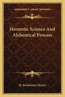 Hermetic Science And Alchemical Process 1162892137 Book Cover