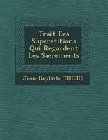 Trait Des Superstitions Qui Regardent Les Sacrements 124977327X Book Cover