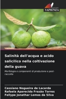 Salinità dell'acqua e acido salicilico nella coltivazione della guava: Morfologia e componenti di produzione e post-raccolta 6205992337 Book Cover