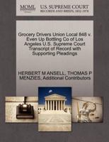 Grocery Drivers Union Local 848 v. Even Up Bottling Co of Los Angeles U.S. Supreme Court Transcript of Record with Supporting Pleadings 127044056X Book Cover