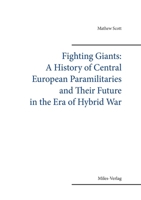 Fighting Gigants: A History of Central European Paramilitaries and Their Future in the Era of Hybrid War 3967760340 Book Cover