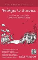 Bridges to Success: Keys to Transforming Learning Difficulties 1908218789 Book Cover