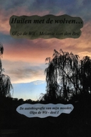 Huilen met de wolven: De autobiografie van mijn moeder, Olga de Wit - deel I (Dutch Edition) B0DZHHNBSH Book Cover