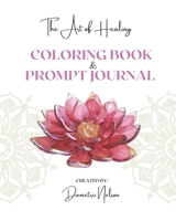 The Art of Healing: Coloring Book and Prompt Journal B0C2SCMTWW Book Cover