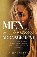 Men of Seeking Arrangement: YOU COULD NEVER MEET HER IN A REAL WORLD UNLESS SHE ARRANGED IT HERSELF B0CKY8N6BP Book Cover