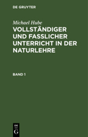 Vollst�ndiger Und Fasslicher Unterricht in Der Naturlehre: In Einer Reihe Von Briefen: Bd. 1 3111101258 Book Cover