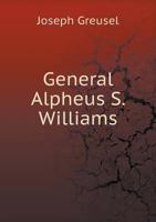 General Alpheus S. Williams 1297945727 Book Cover