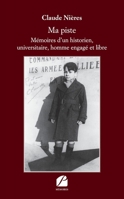 Ma piste - Mémoires d’un historien, universitaire, homme engagé et libre (French Edition) 275475170X Book Cover