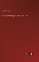 Singers and Songs of the Liberal Faith 3385251397 Book Cover