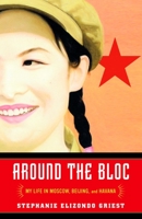 Around the Bloc: My Life in Moscow, Beijing, and Havana 0812967607 Book Cover