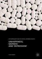 Unhappiness, Sadness and 'Depression': Antidepressants and a Mental Disorder Epidemic 3319576569 Book Cover