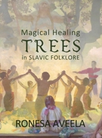 Magical Healing Trees in Slavic Folklore 1949397424 Book Cover