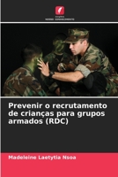 Prevenir o recrutamento de crianças para grupos armados (RDC) 6206105709 Book Cover