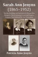 Sarah Ann Jenyns (1865-1952): The Life, Hardships and Successes of a Woman Who Designed a World-Acclaimed Corset and Forged a Company That Continued for Four Generations 1543404790 Book Cover