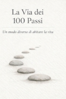 La Via dei 100 Passi: Un modo diverso di abitare la vita (Italian Edition) B0GG9YDCJZ Book Cover