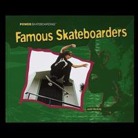 Famous Skateboarders (Power Skateboarding) 1404230505 Book Cover