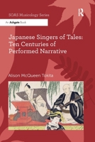 Japanese Singers of Tales: Ten Centuries of Performed Narrative (SOAS Studies in Music) 0367599554 Book Cover