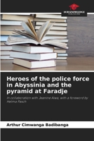 Heroes of the police force in Abyssinia and the pyramid at Faradje 6209994652 Book Cover