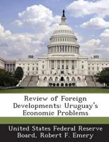 Review of Foreign Developments: Uruguay's Economic Problems 1288755031 Book Cover