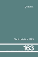 Electrostatics 1999, Proceedings of the 10th Int Conference, Cambridge, Uk, 28-31 March 1999 0367400049 Book Cover