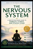 The Nervous System: A Meditation-Based Guide to Stability, Clarity, and Ethical Living B0GY5GFCR7 Book Cover