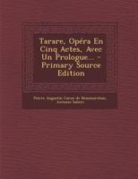 Tarare, Op�ra En Cinq Actes, Avec Un Prologue... 1017789487 Book Cover