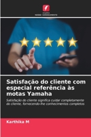 Satisfação do cliente com especial referência às motas Yamaha: Satisfação do cliente significa cuidar completamente do cliente, fornecendo-lhe conhecimentos completos (Portuguese Edition) B0CK3QR2FQ Book Cover