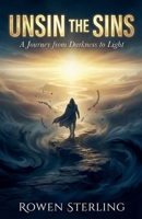 Unsin the Sins: A Journey from Darkness to Light B0HFMFPJTY Book Cover
