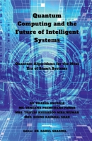 Quantum Computing and the Future of Intelligent Systems: Quantum Algorithms for the Next Era of Smart Systems B0GYZJWKLR Book Cover