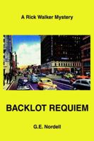 Backlot Requiem: A Rick Walker Mystery 0595341284 Book Cover