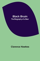 Black Bruin: The Biography of a Bear 1499622902 Book Cover