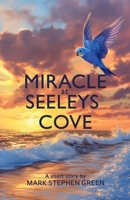 Miracle at Seeleys Cove: Overcoming Impossible Odds to Find and Rescue a Beloved Family Pet 1069089516 Book Cover
