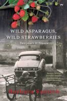 Wild Asparagus, Wild Strawberries 1743055331 Book Cover