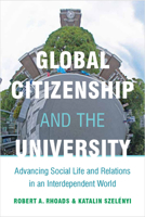 Global Citizenship and the University: Advancing Social Life and Relations in an Interdependent World 0804775427 Book Cover